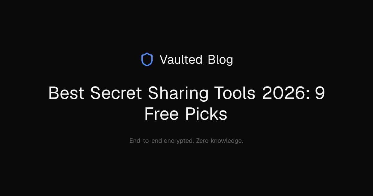 Best Secret Sharing Tools 2026: 9 Free Picks — Vaulted Blog