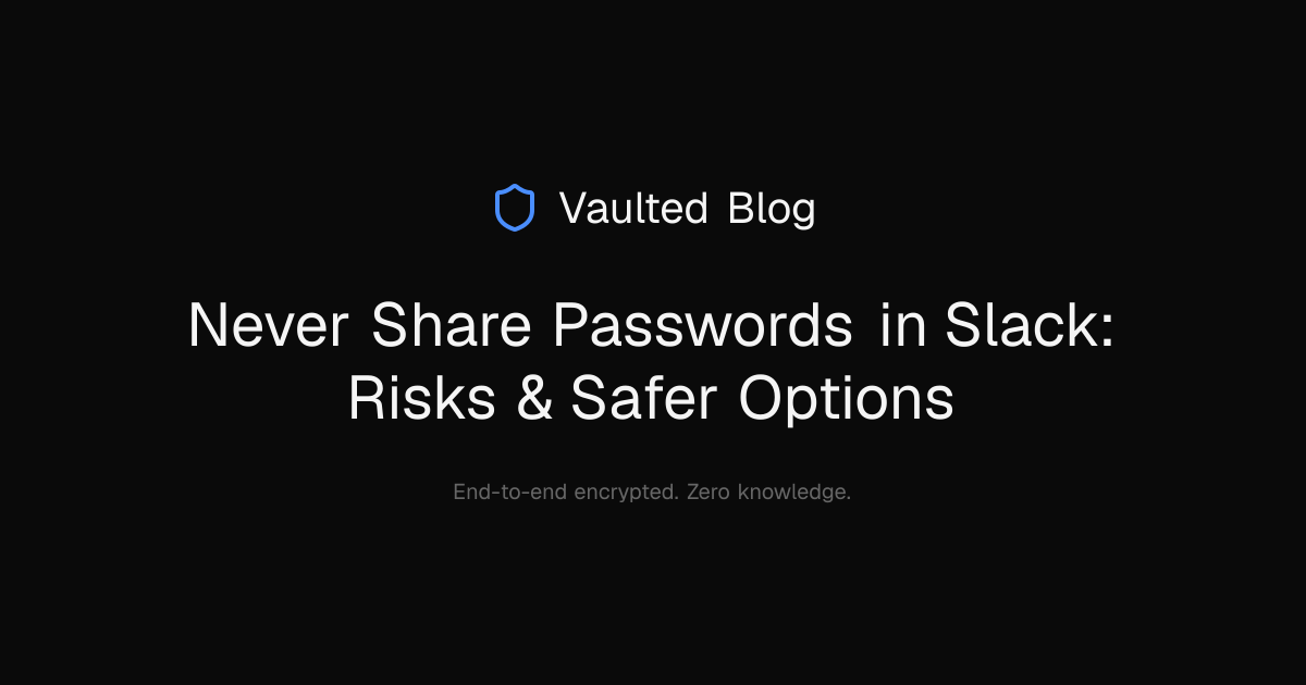 Never Share Passwords in Slack: Risks & Safer Options — Vaulted Blog